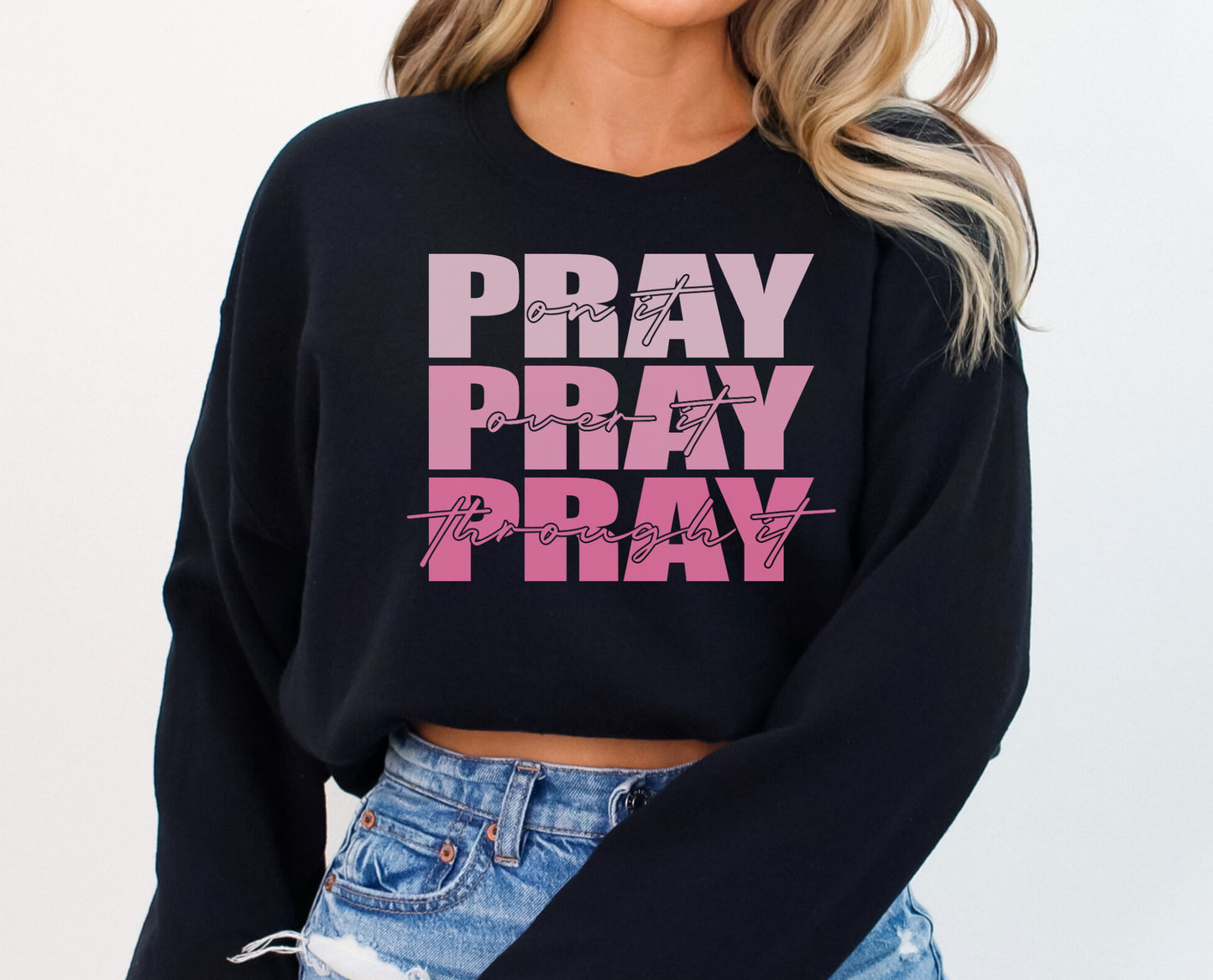 Black: Pray on it Pray over it Pray through it