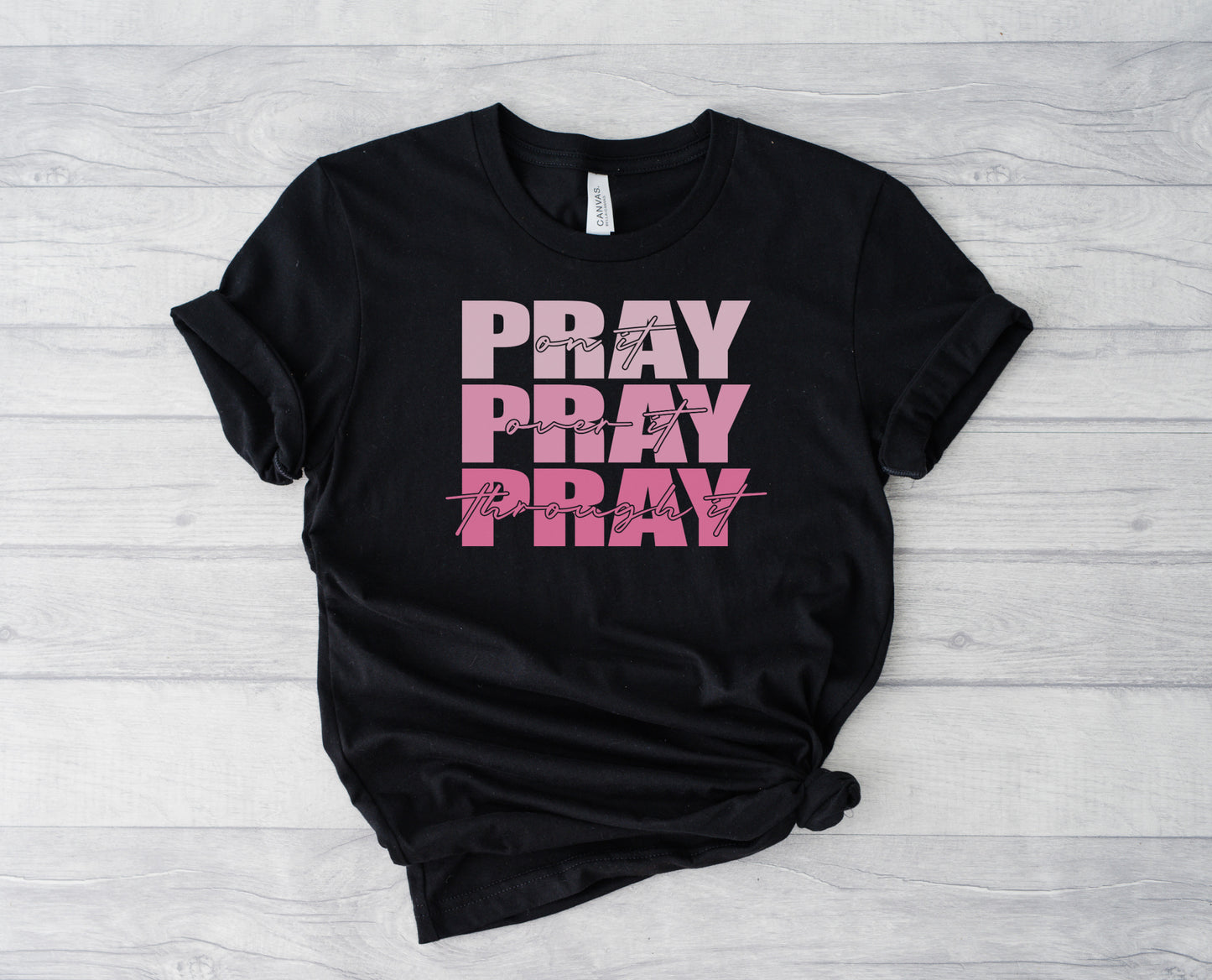 Black: Pray on it Pray over it Pray through it