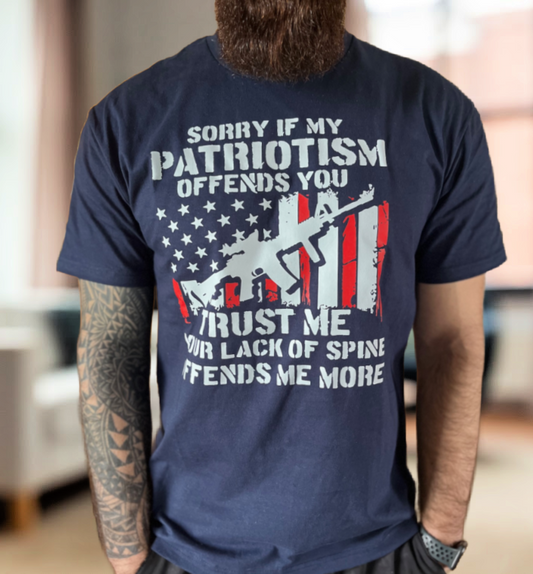 Sorry If My Patriotism Offends You Trust Me Your Lack Of Spine Offends Me More