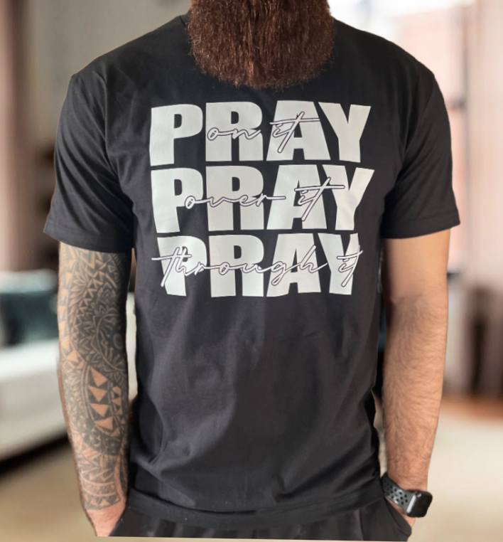 Black: Pray on it Pray over it Pray through it