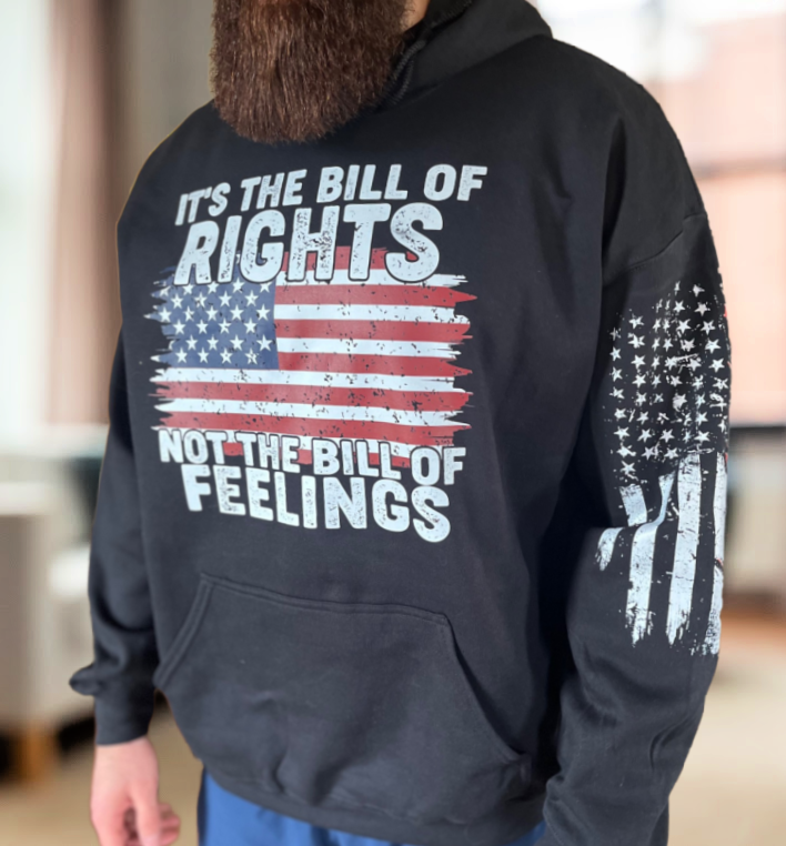 It's The Bill Of Rights Not The Bill Of Feelings Front + Back Design Land Of The Free We The People