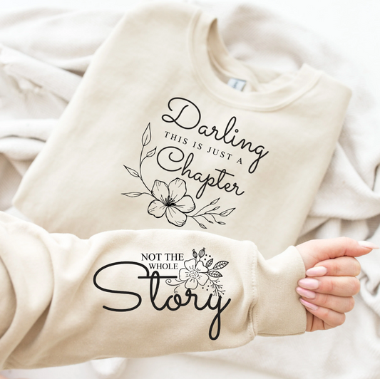 Darling this is just a chapter not the whole story Sweatshirt