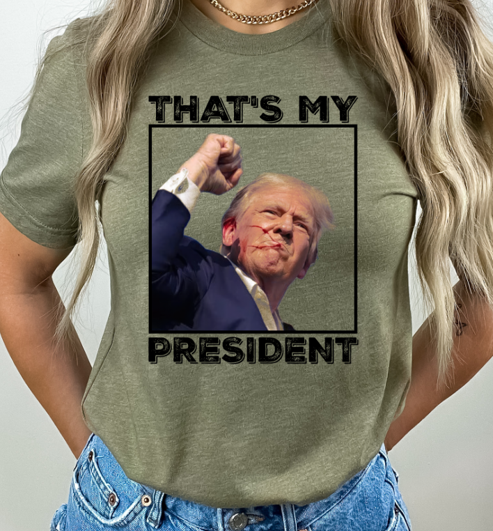 Trump Shirt That's My President Trump Fight Shot More Maga Than Ever TRUMP