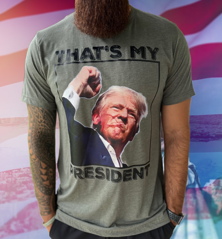 Trump Shirt That's My President Trump Fight Shot More Maga Than Ever TRUMP