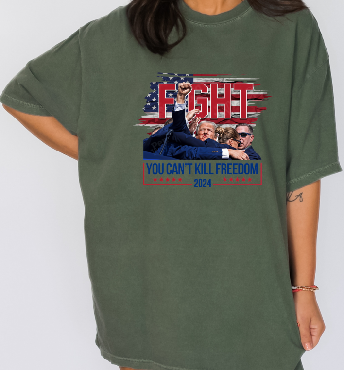 Trump Shirt FIGHT Not Today you Can't Kill Freedom Trump Shirt