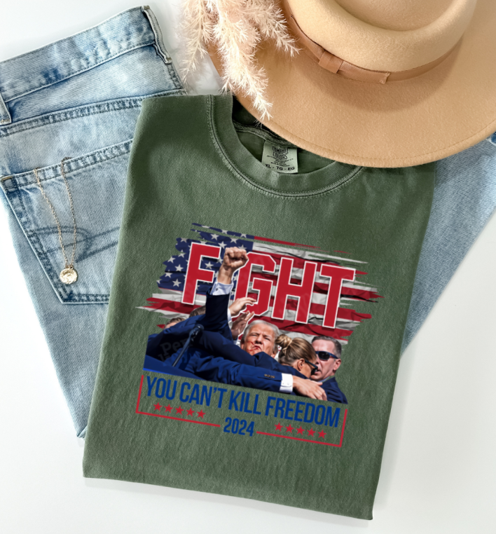 Trump Shirt FIGHT Not Today you Can't Kill Freedom Trump Shirt