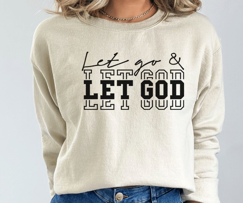 Let go and Let God Hoodie and Sweatshirt Faith Apparel Faith based clothing Jesus Sweatshirt Jesus Shirts Christian