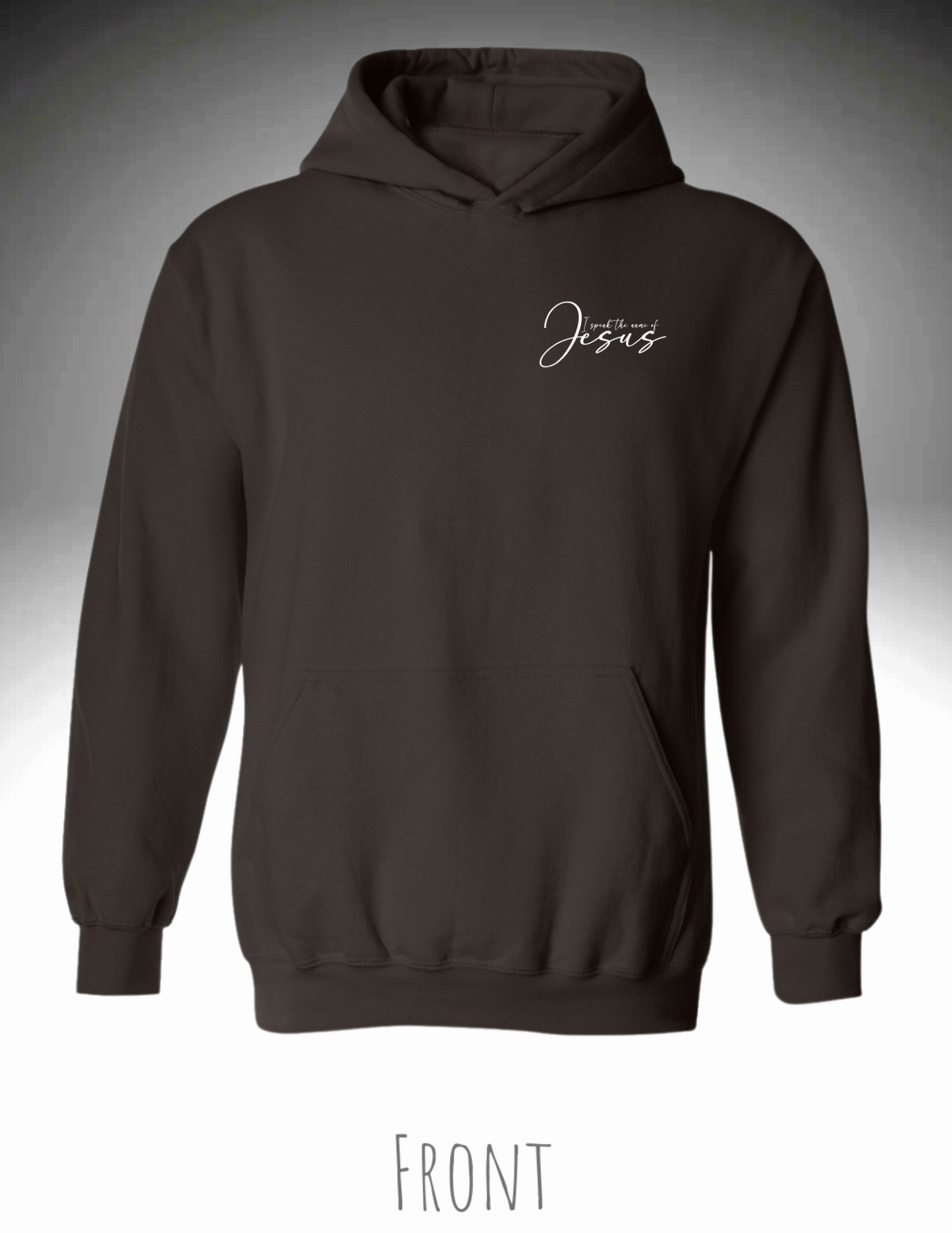 I speak the name of Jesus Hoodie (Design on Front+Back)