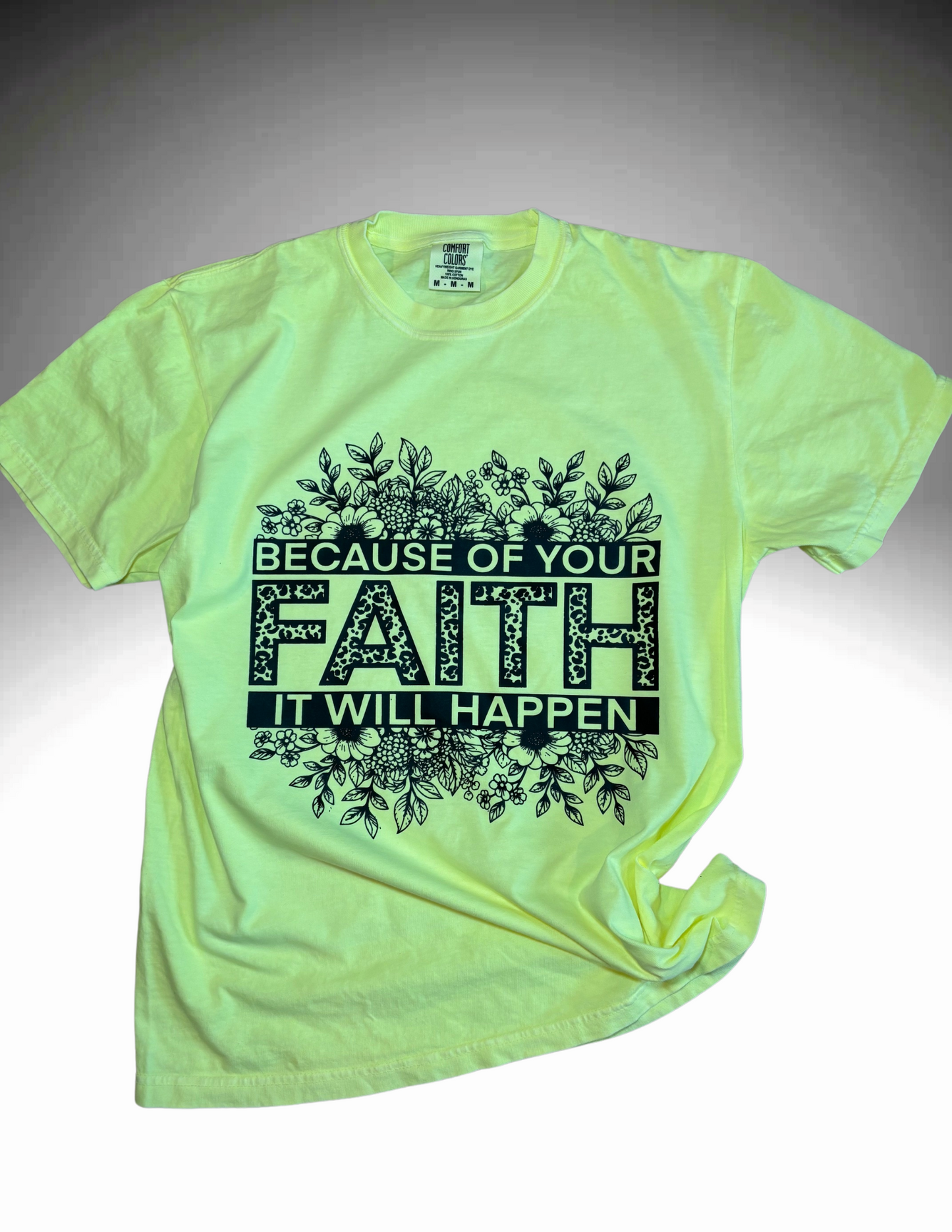 Because Of Your Faith It Will Happen Comfort Colors Tee