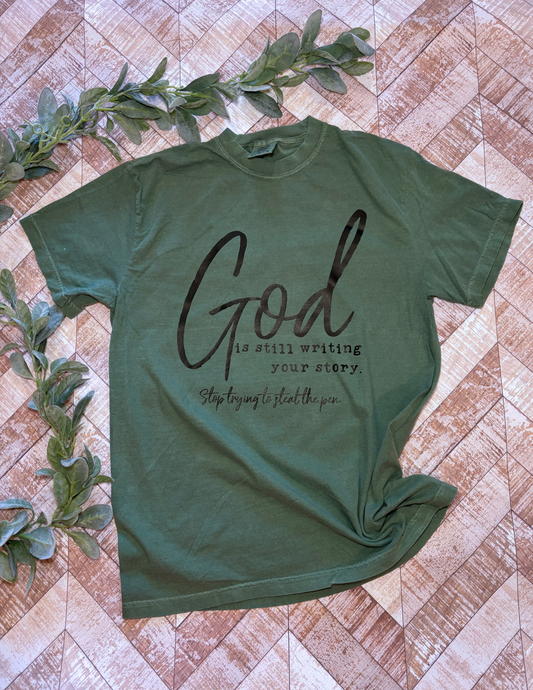 God is still writing your story stop trying to steal the pen Comfort Colors T-shirt