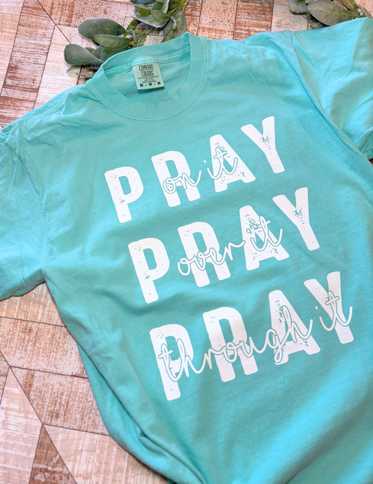 Pray on it Pray over it Pray through it Comfort Colors T-shirt