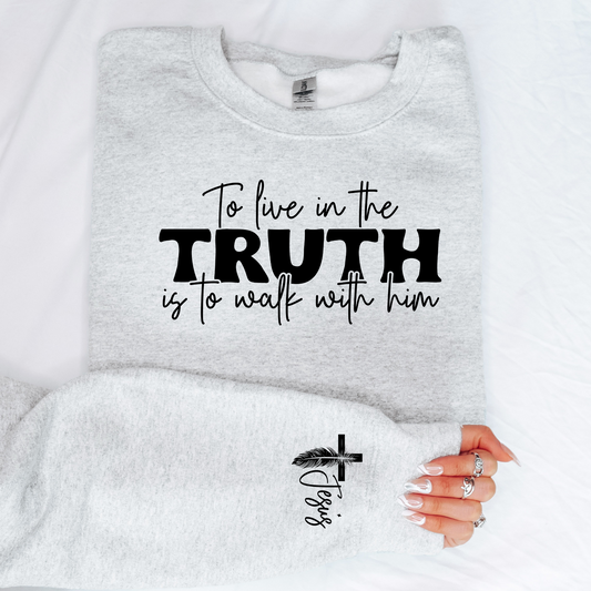 To Live In The Truth Is To Walk With Him With Sleeve Design