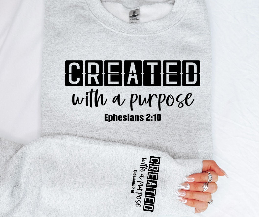 Created With A Purpose Sleeve Design Sweatshirt Sleeve Design Scripture Shirts Scripture Sleeve design