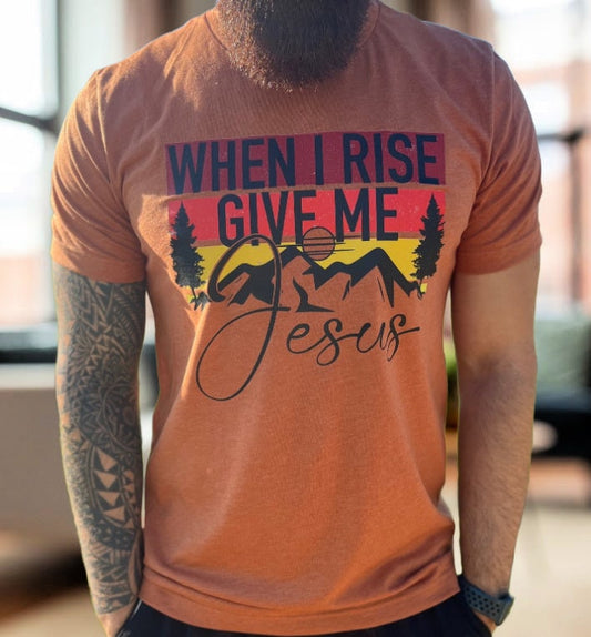 When I Rise Give Me Jesus shirt hoodies Jesus Shirt Faith Pray Jesus Christian shirt Faith Shirt Jesus Shirt Religious Shirts Jesus Shirts