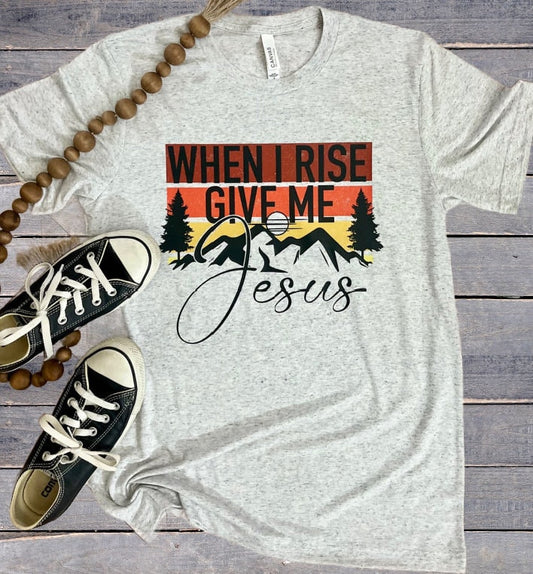 When I Rise Give Me Jesus shirt hoodies Jesus Shirt Faith Pray Jesus Christian shirt Faith Shirt Jesus Shirt Religious Shirts Jesus Shirts